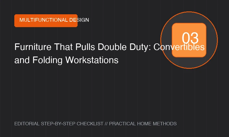 Furniture That Pulls Double Duty: Convertibles and Folding Workstations